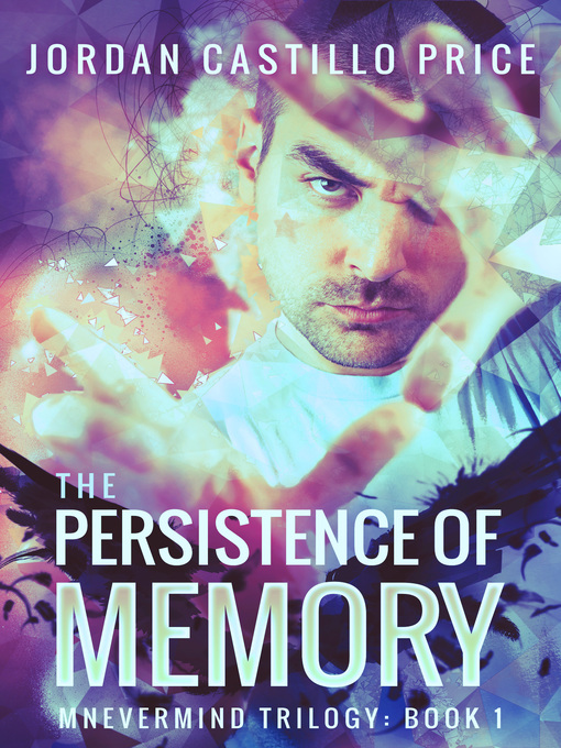 Title details for The Persistence of Memory (Mnevermind Trilogy Book 1) by Jordan Castillo Price - Available